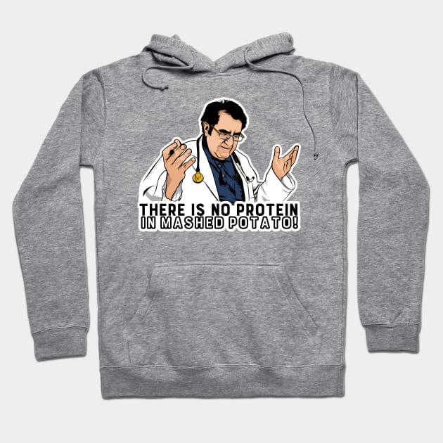 There is NO Protein in Mashed Potatoes! Hoodie by SBarstow Design